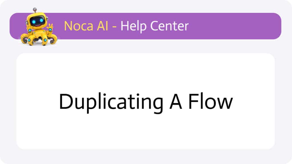 Duplicating a flow - Help Center